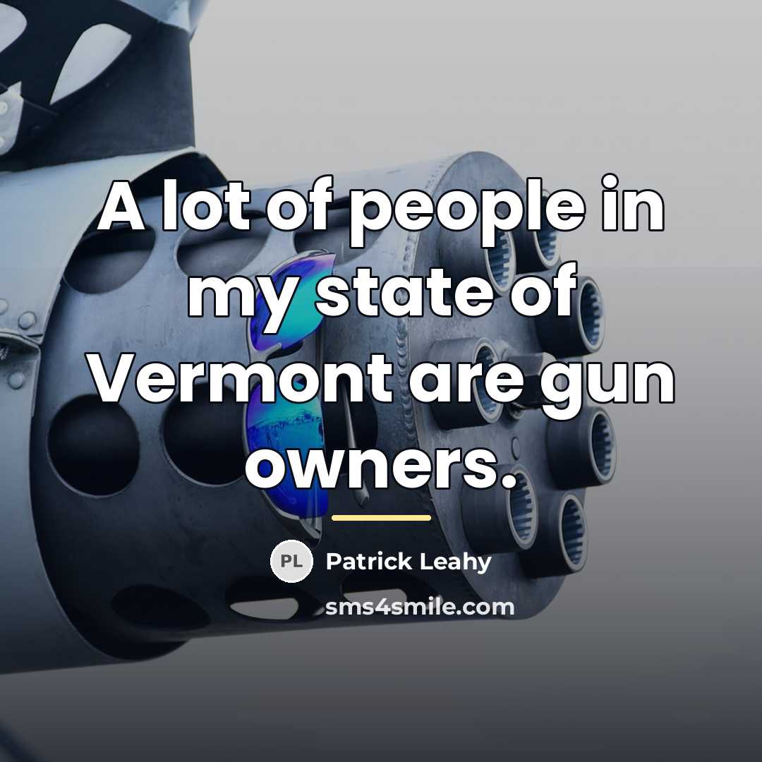 “A lot of people in my state of Vermont are…” quote by Patrick Leahy
