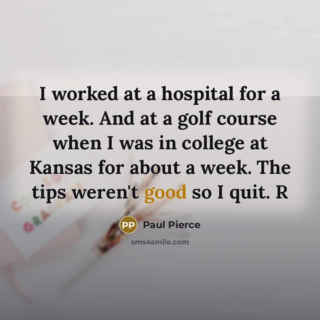 “I worked at a hospital for a week. And at…” quote by Paul Pierce