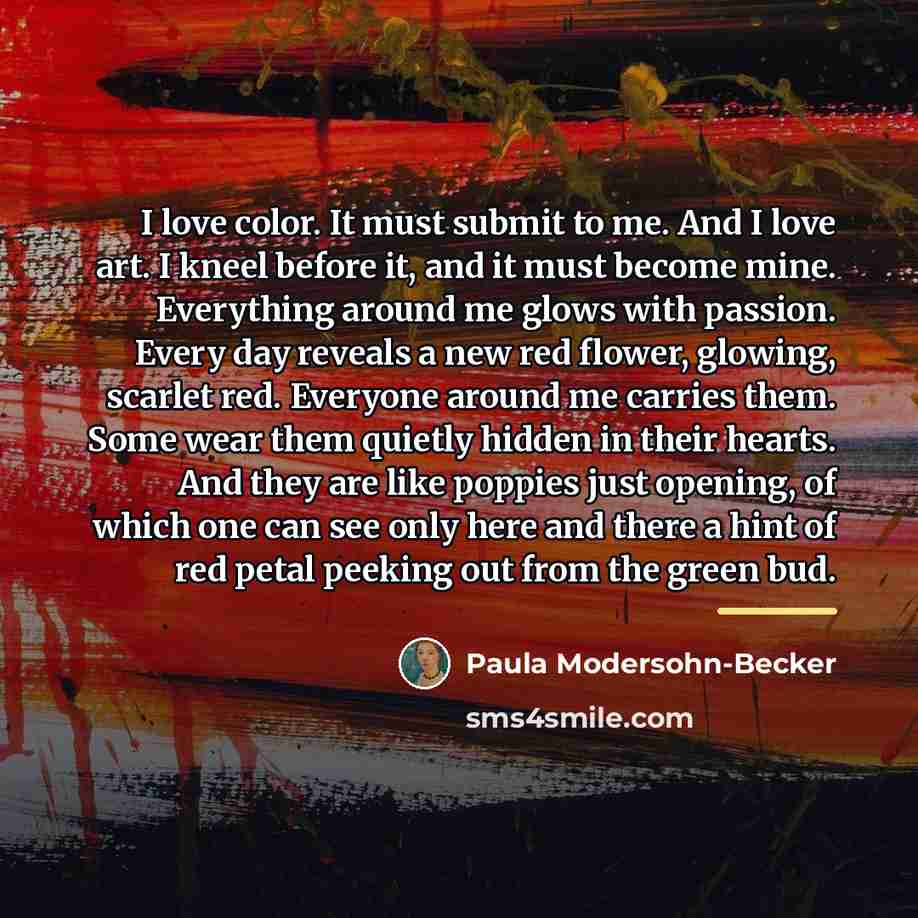 “I love color. It must submit to me. And I…” quote by Paula Modersohn-Becker
