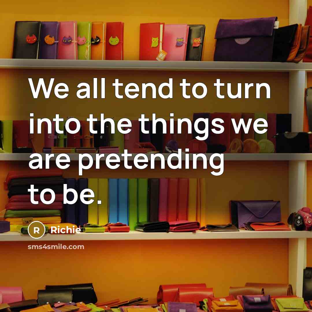 “We all tend to turn into the things we are…” quote by Richie