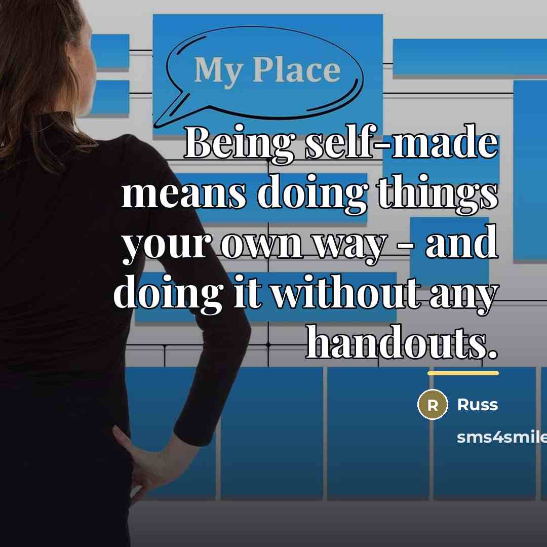 “Being self-made means doing things your own way - and…” quote by Russ