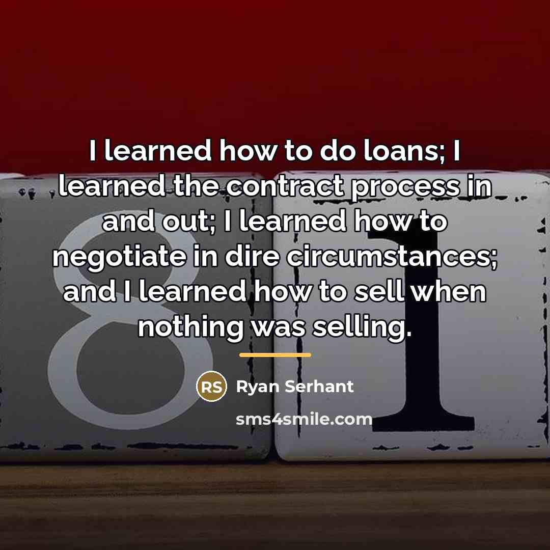 “I learned how to do loans; I learned the contract…” quote by Ryan Serhant