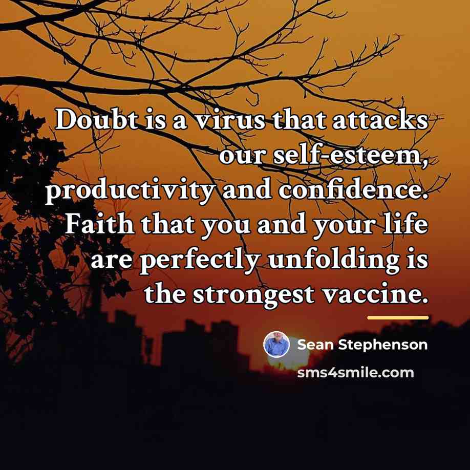 “Doubt is a virus that attacks our self-esteem, productivity and…” quote by Sean Stephenson