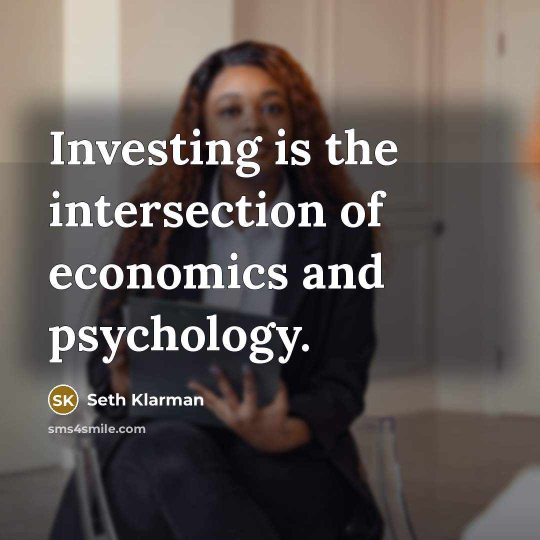 “Investing is the intersection of economics and psychology.…” quote by Seth Klarman