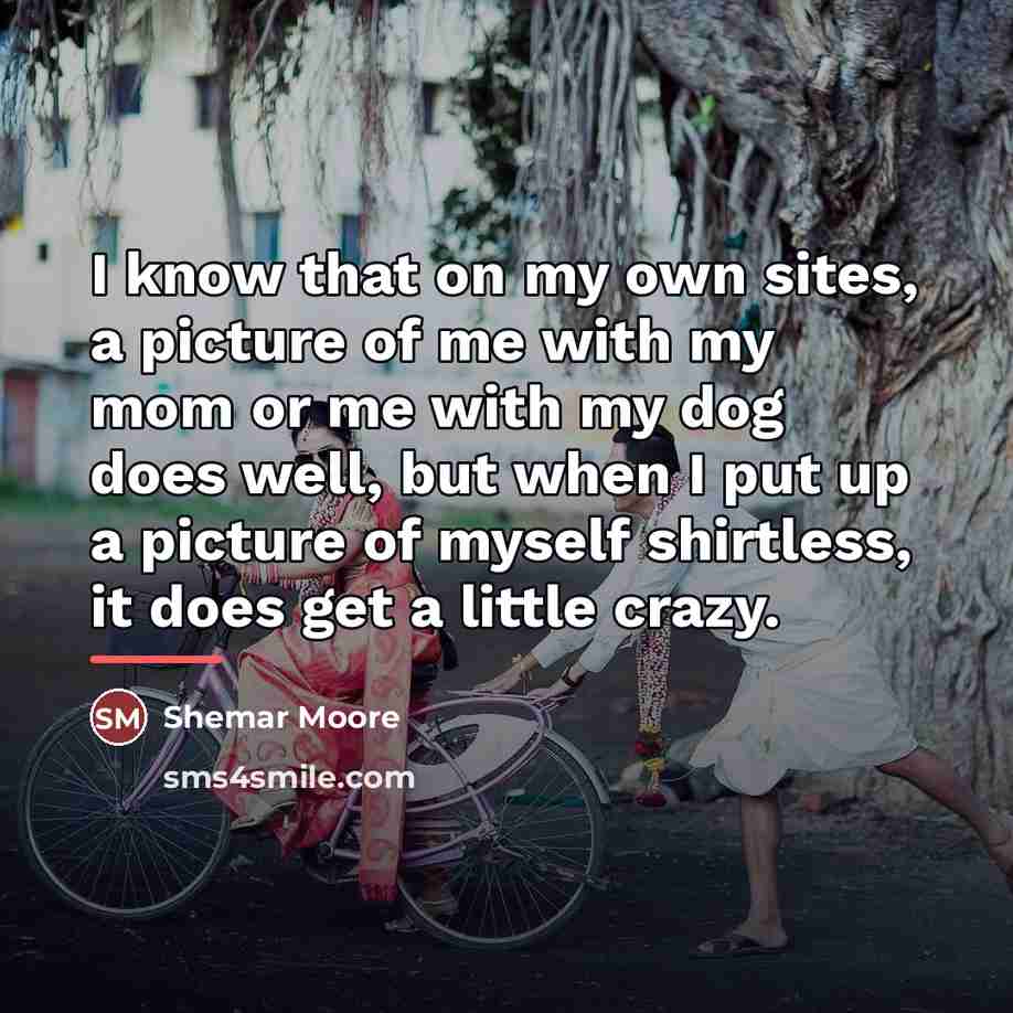 “I know that on my own sites, a picture of…” quote by Shemar Moore