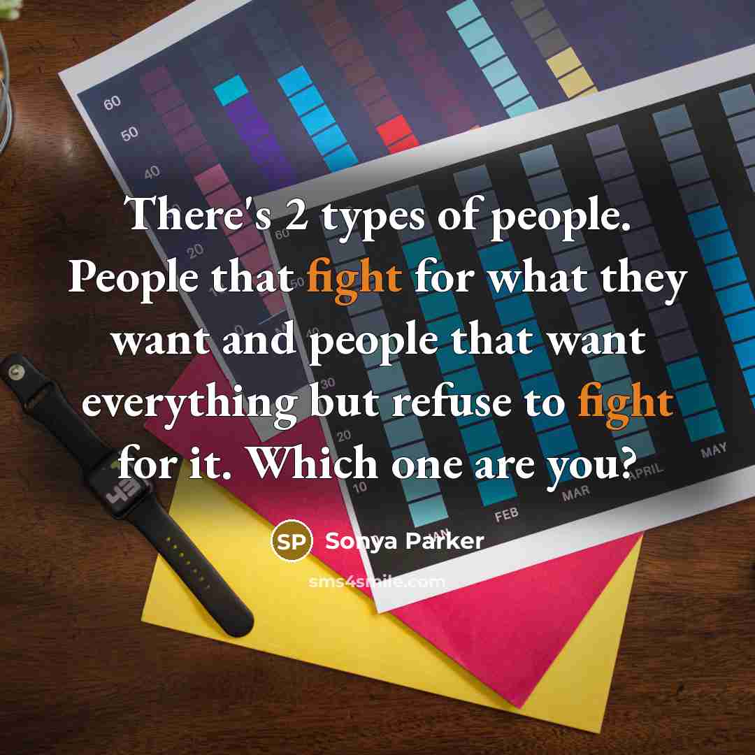 “There's 2 types of people. People that fight for what…” quote by Sonya Parker