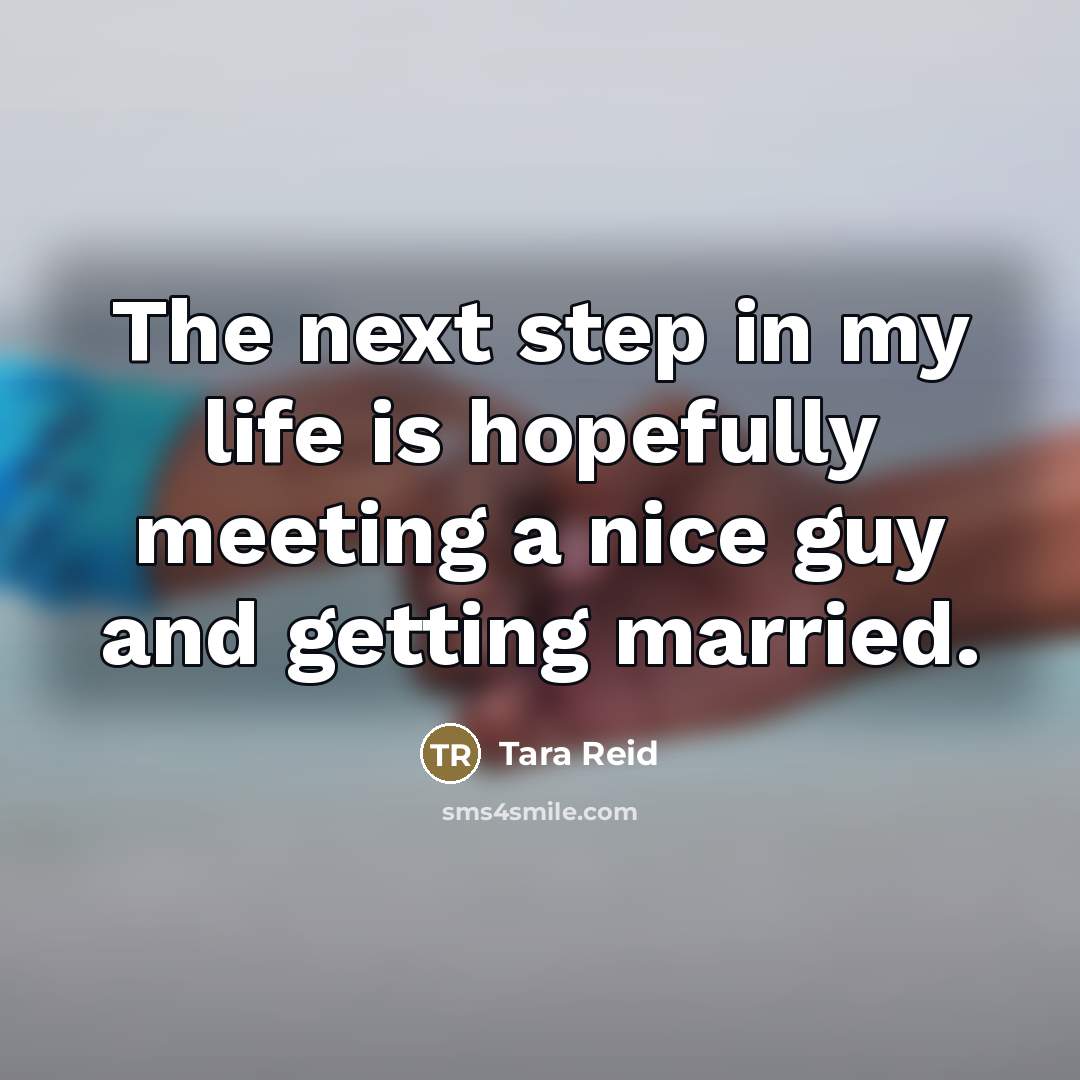 “The next step in my life is hopefully meeting a…” quote by Tara Reid