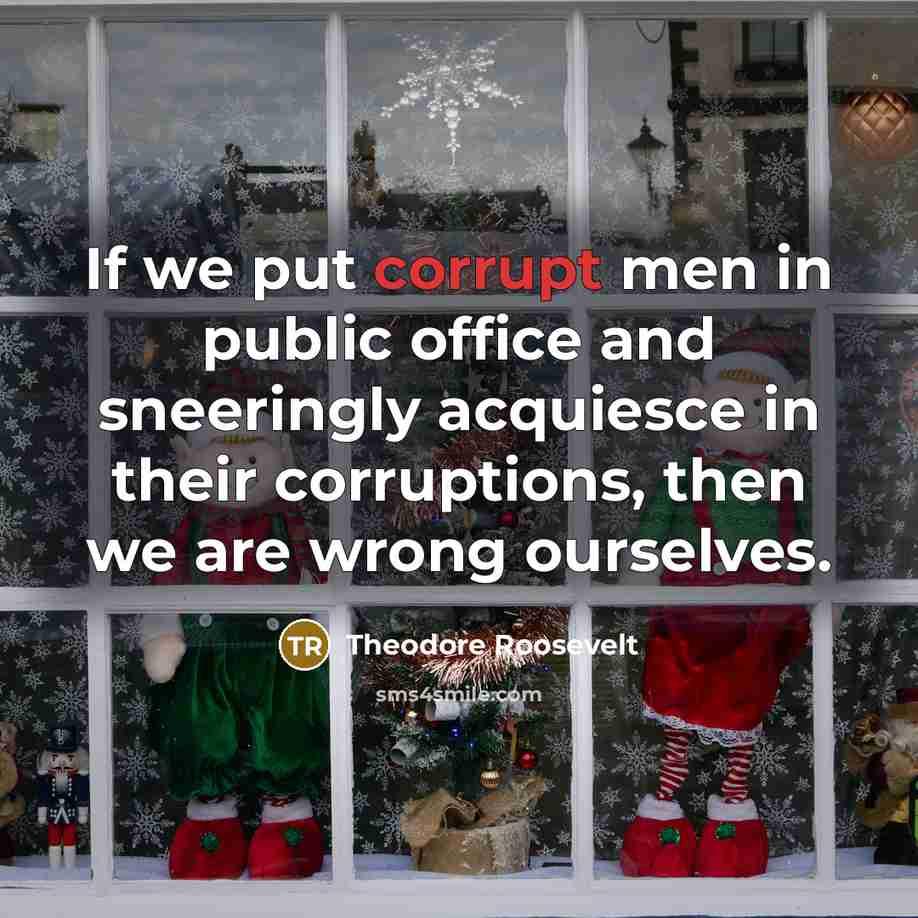 “If we put corrupt men in public office and sneeringly…” quote by Theodore Roosevelt