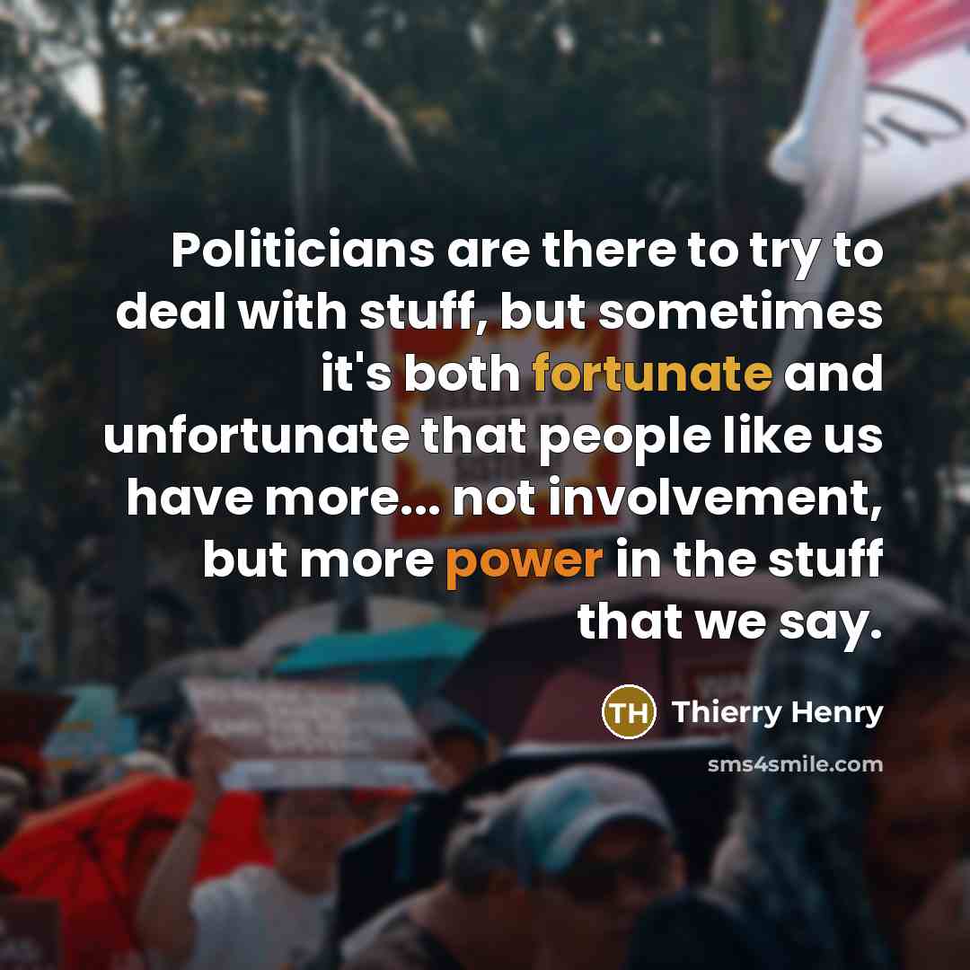 “Politicians are there to try to deal with stuff, but…” quote by Thierry Henry
