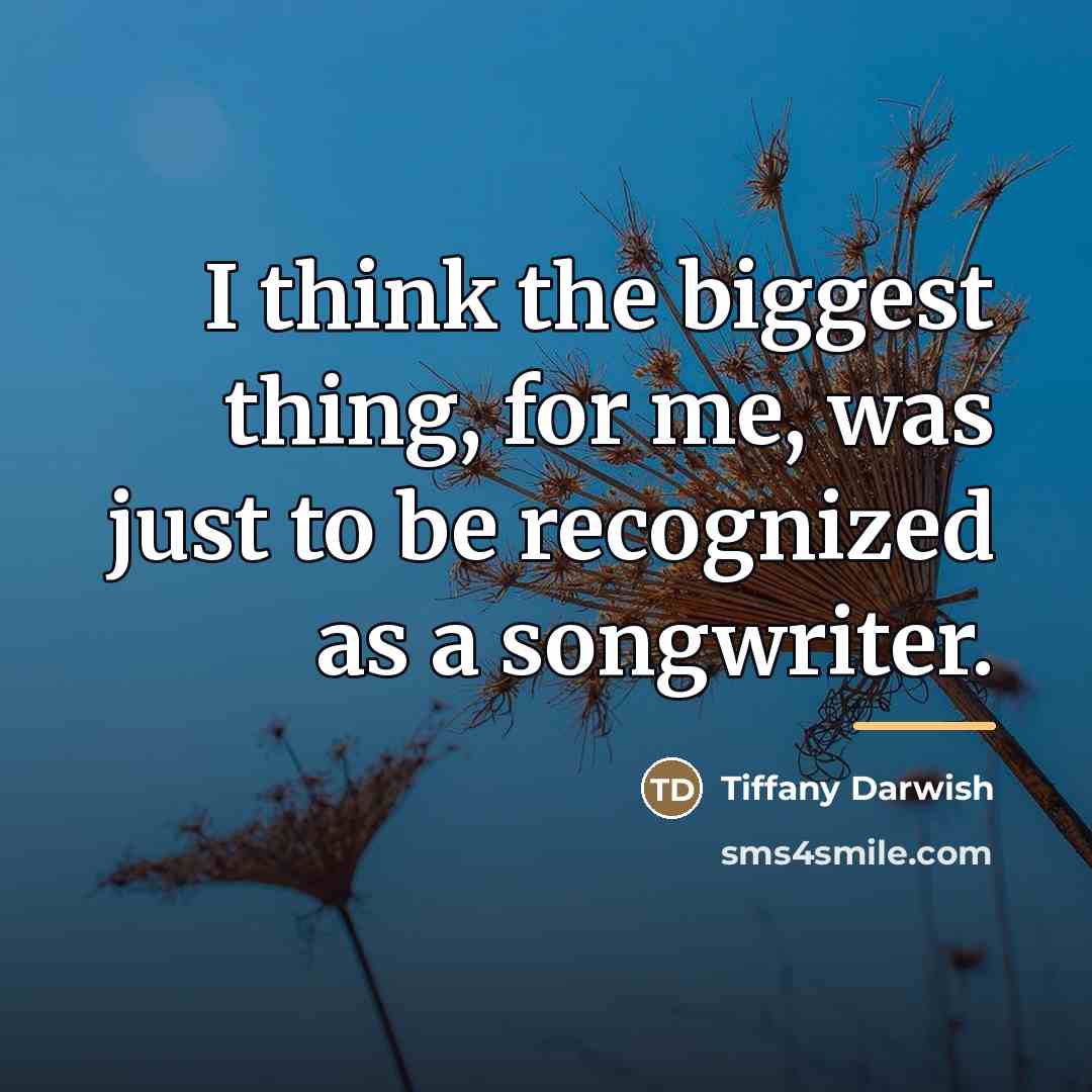 “I think the biggest thing, for me, was just to…” quote by Tiffany Darwish