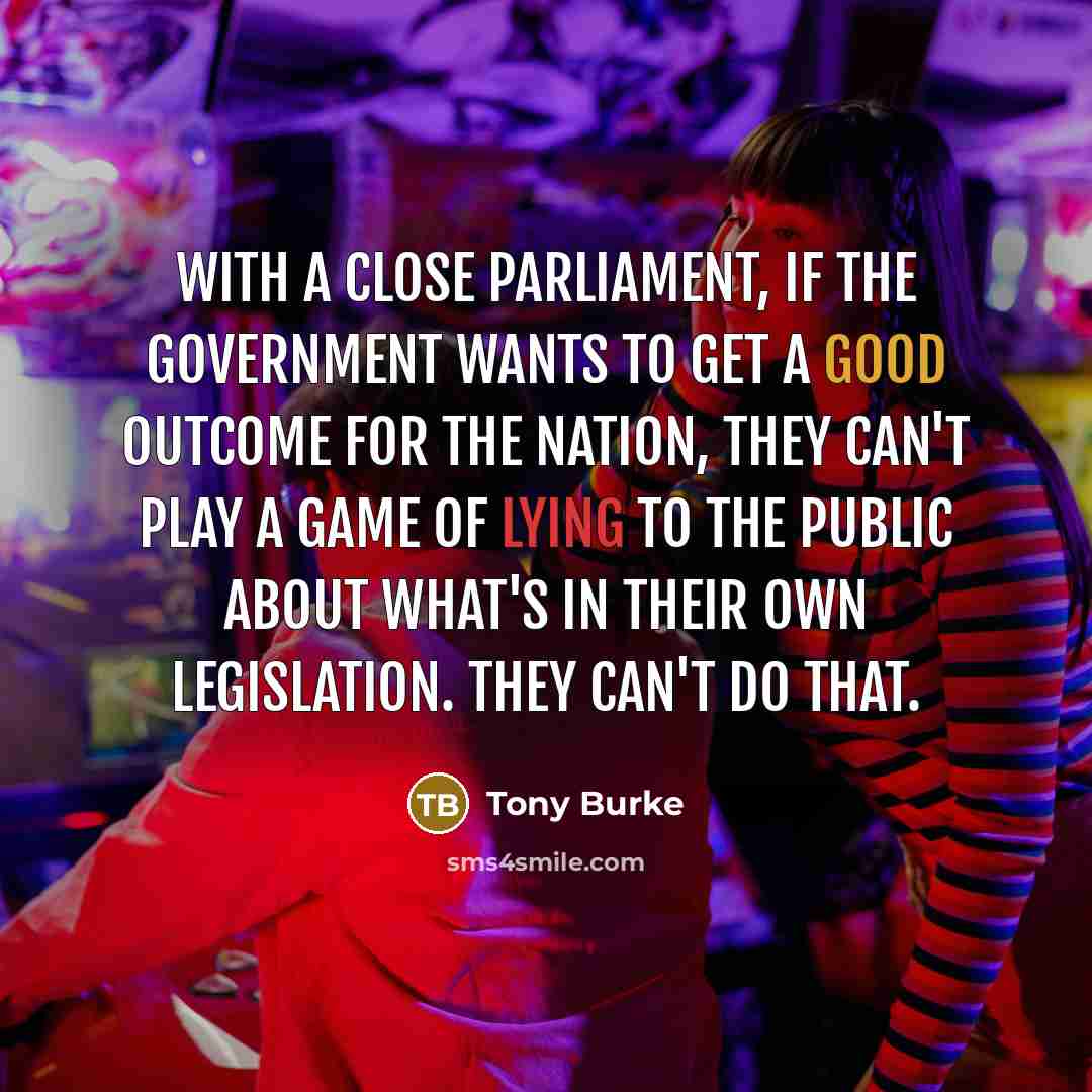 “With a close parliament, if the Government wants to get…” quote by Tony Burke