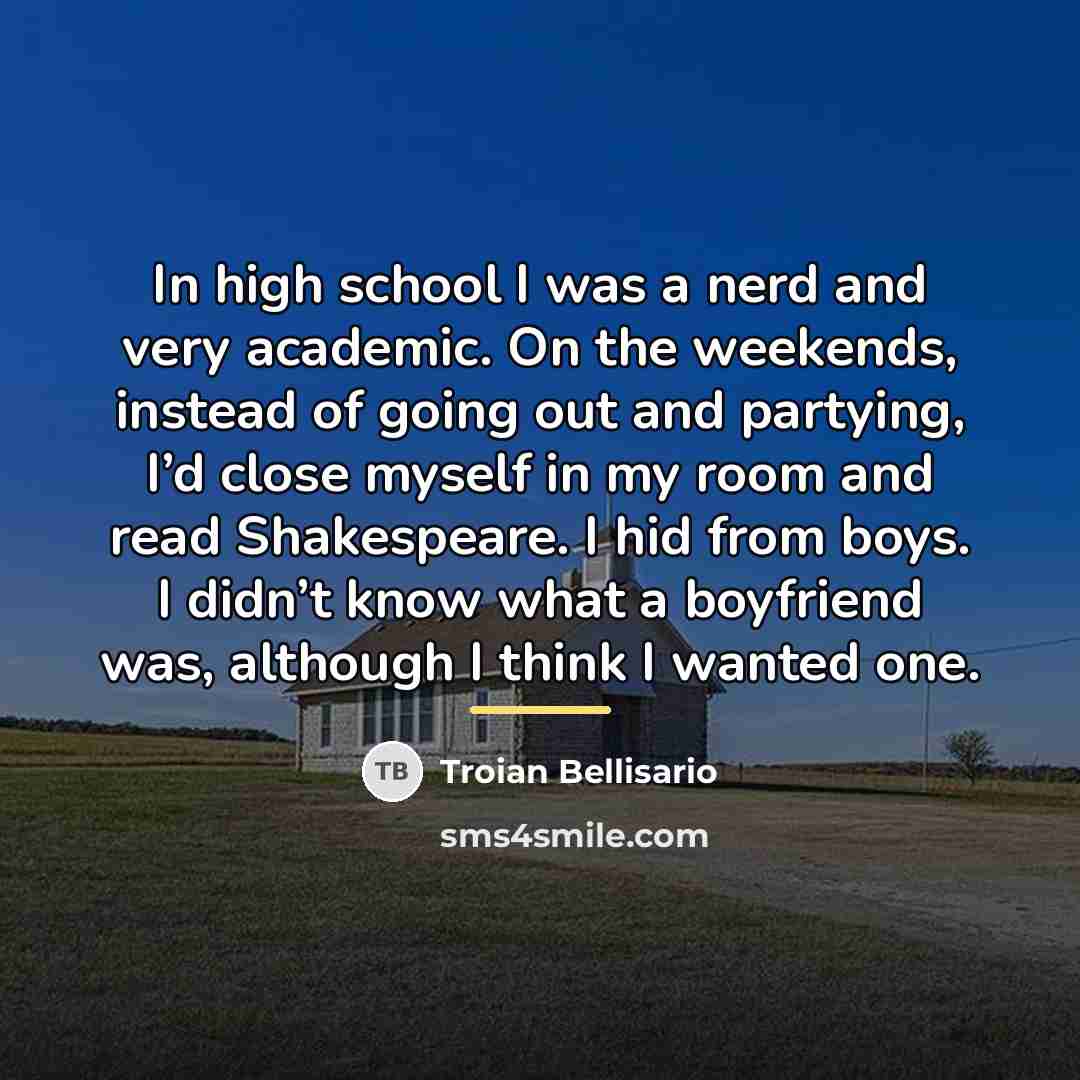 “In high school I was a nerd and very academic.…” quote by Troian Bellisario