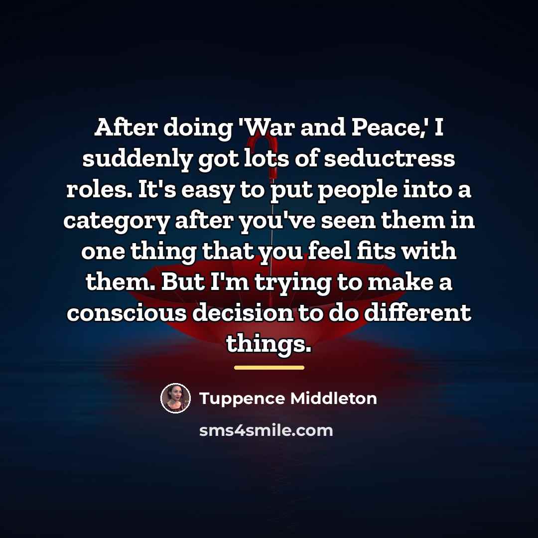 “After doing 'War and Peace,' I suddenly got lots of…” quote by Tuppence Middleton