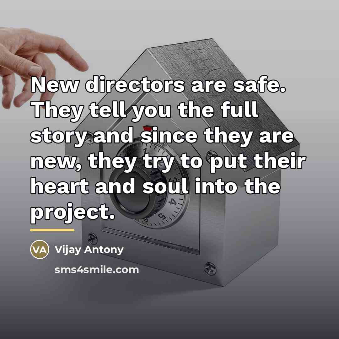 “New directors are safe. They tell you the full story…” quote by Vijay Antony