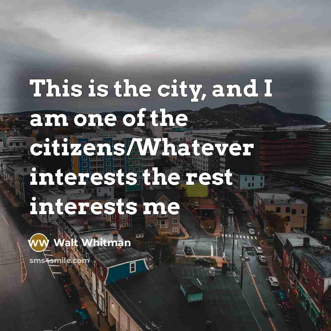 “This is the city, and I am one of the…” quote by Walt Whitman