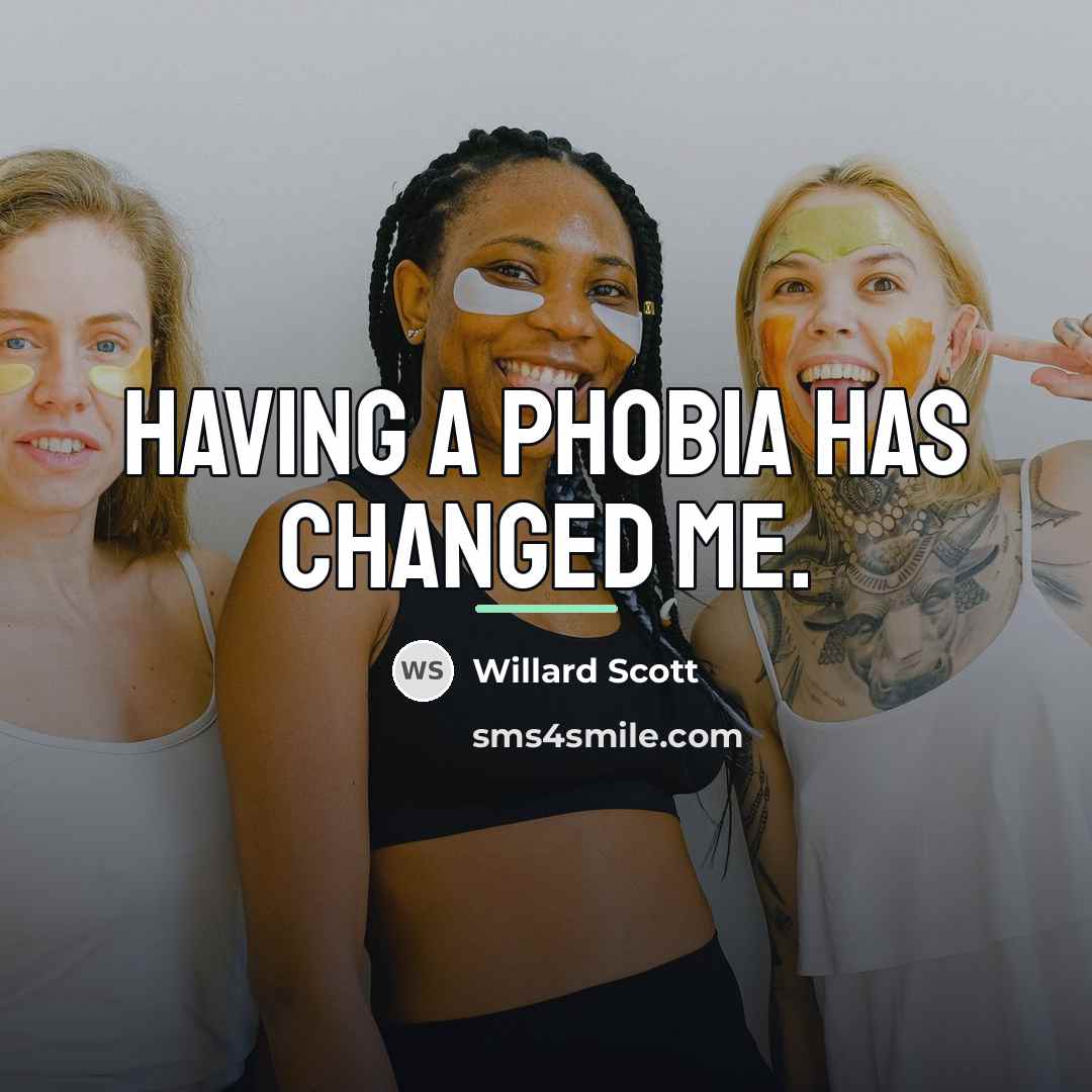“Having a phobia has changed me.…” quote by Willard Scott