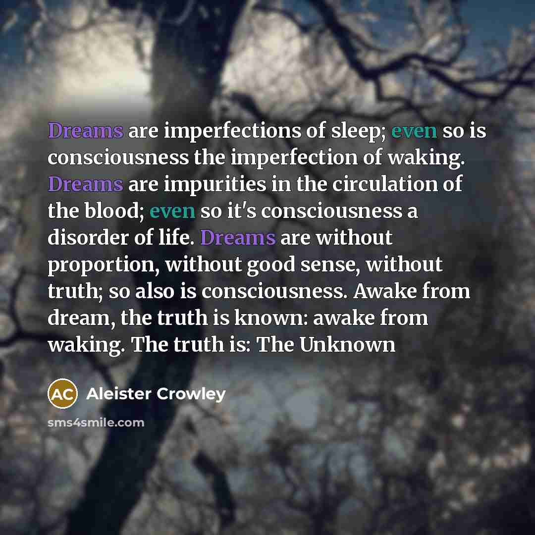 “Dreams are imperfections of sleep; even so is consciousness the…” quote by Aleister Crowley