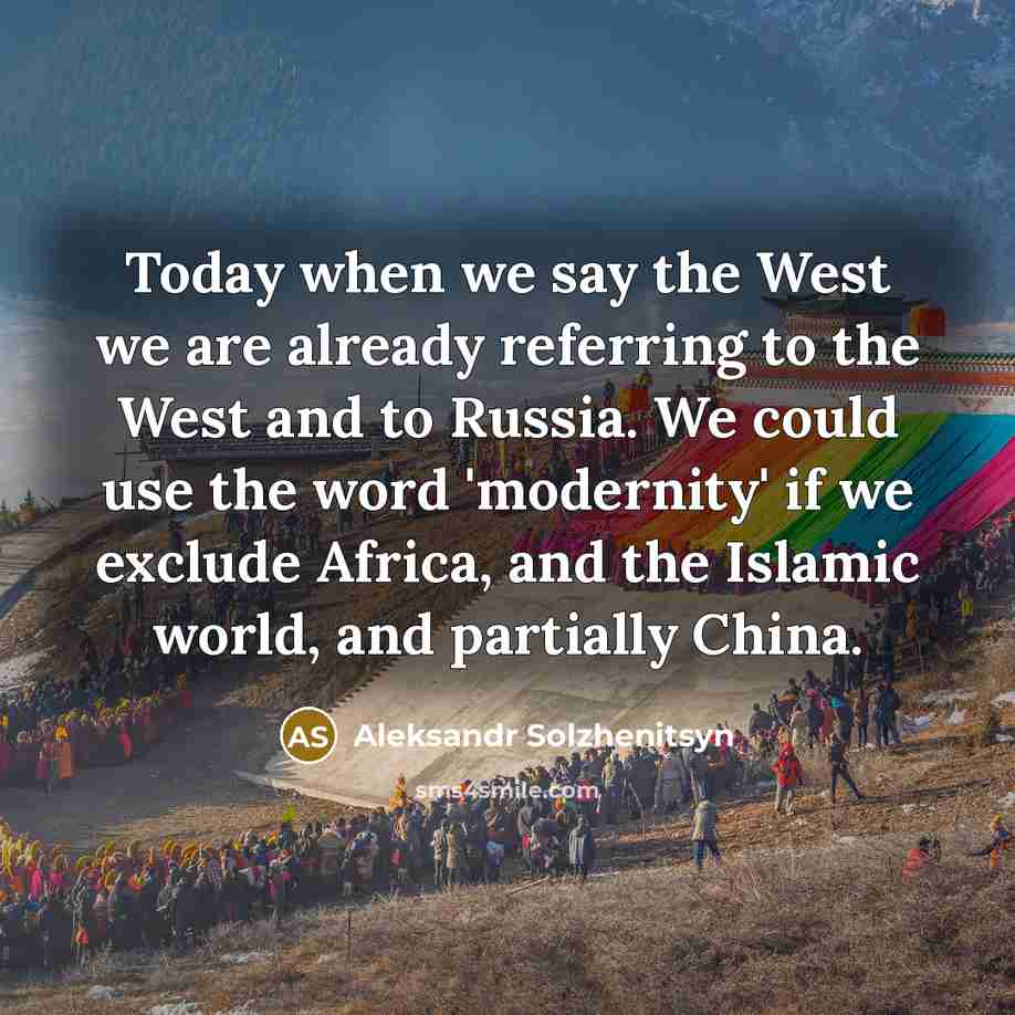“Today when we say the West we are already referring…” quote by Aleksandr Solzhenitsyn
