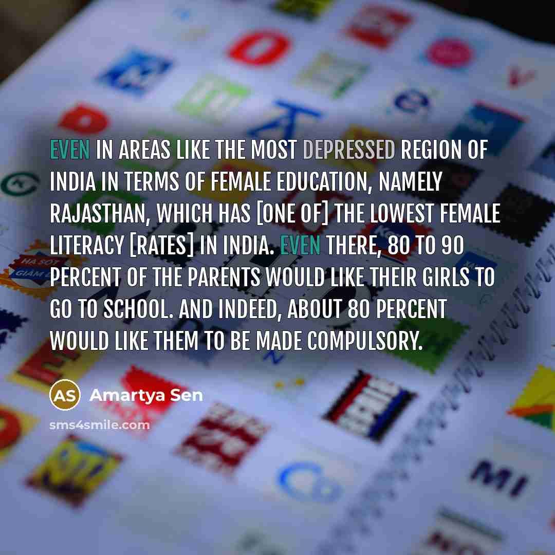 “Even in areas like the most depressed region of India…” quote by Amartya Sen