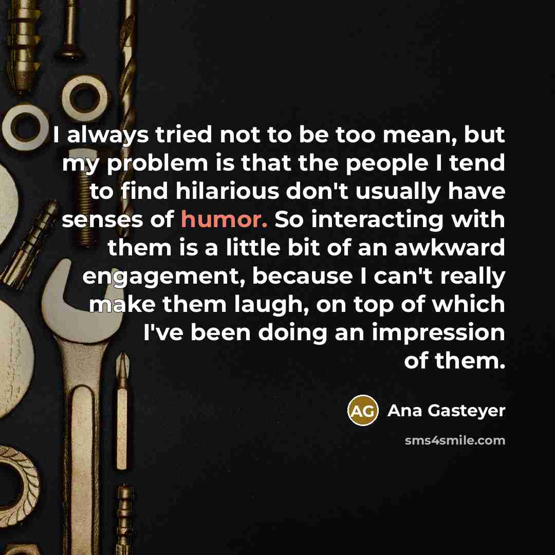 “I always tried not to be too mean, but my…” quote by Ana Gasteyer