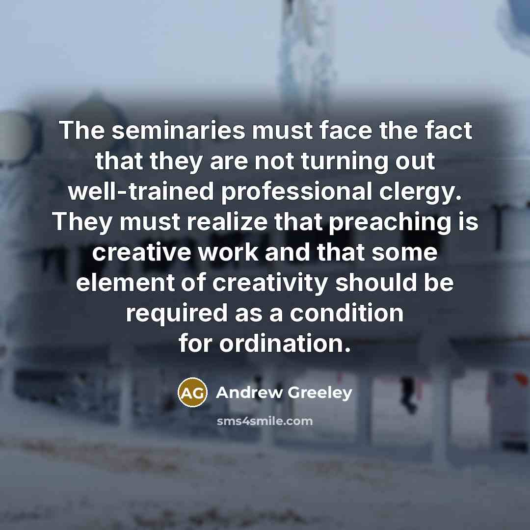 “The seminaries must face the fact that they are not…” quote by Andrew Greeley