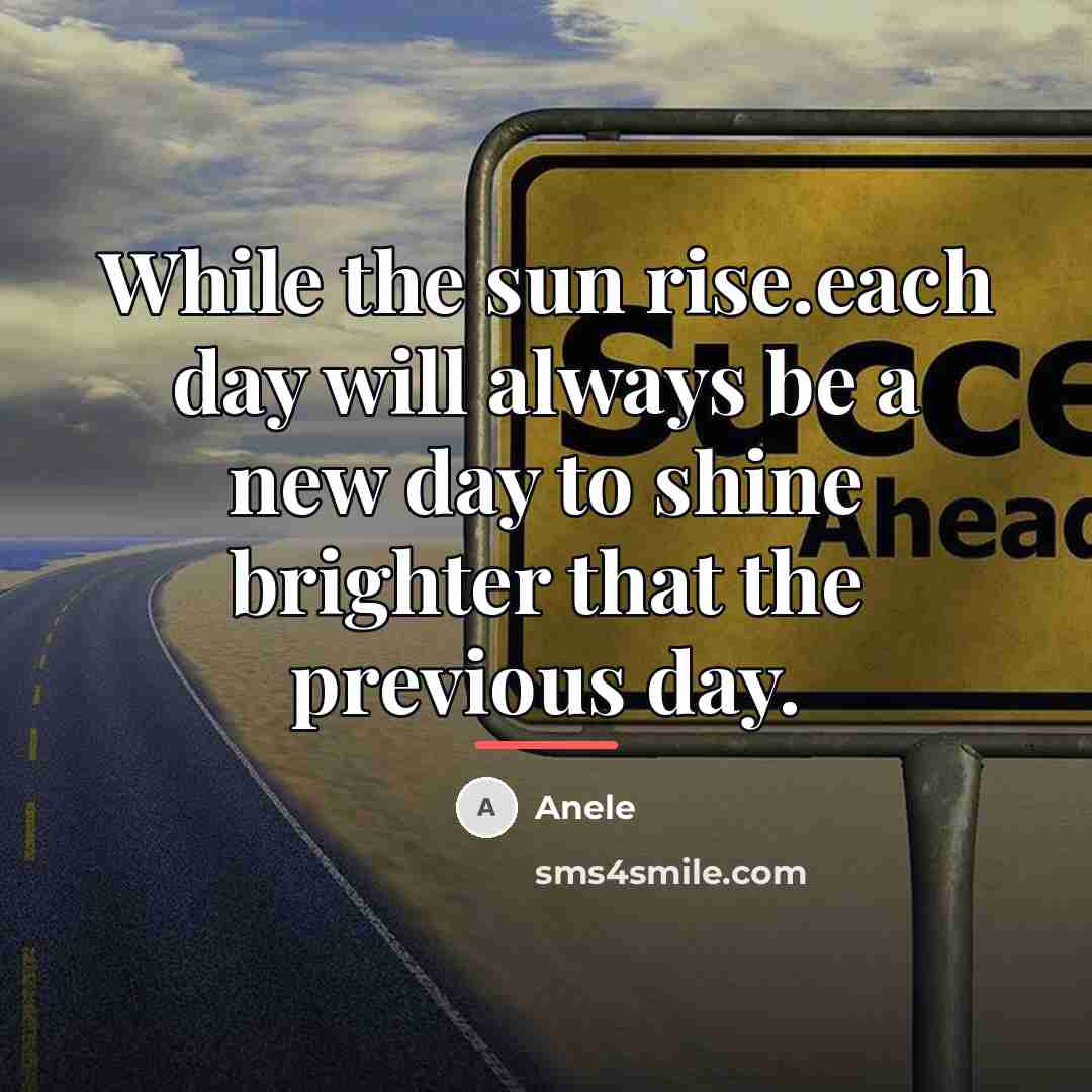 “While the sun rise.each day will always be a new…” quote by Anele