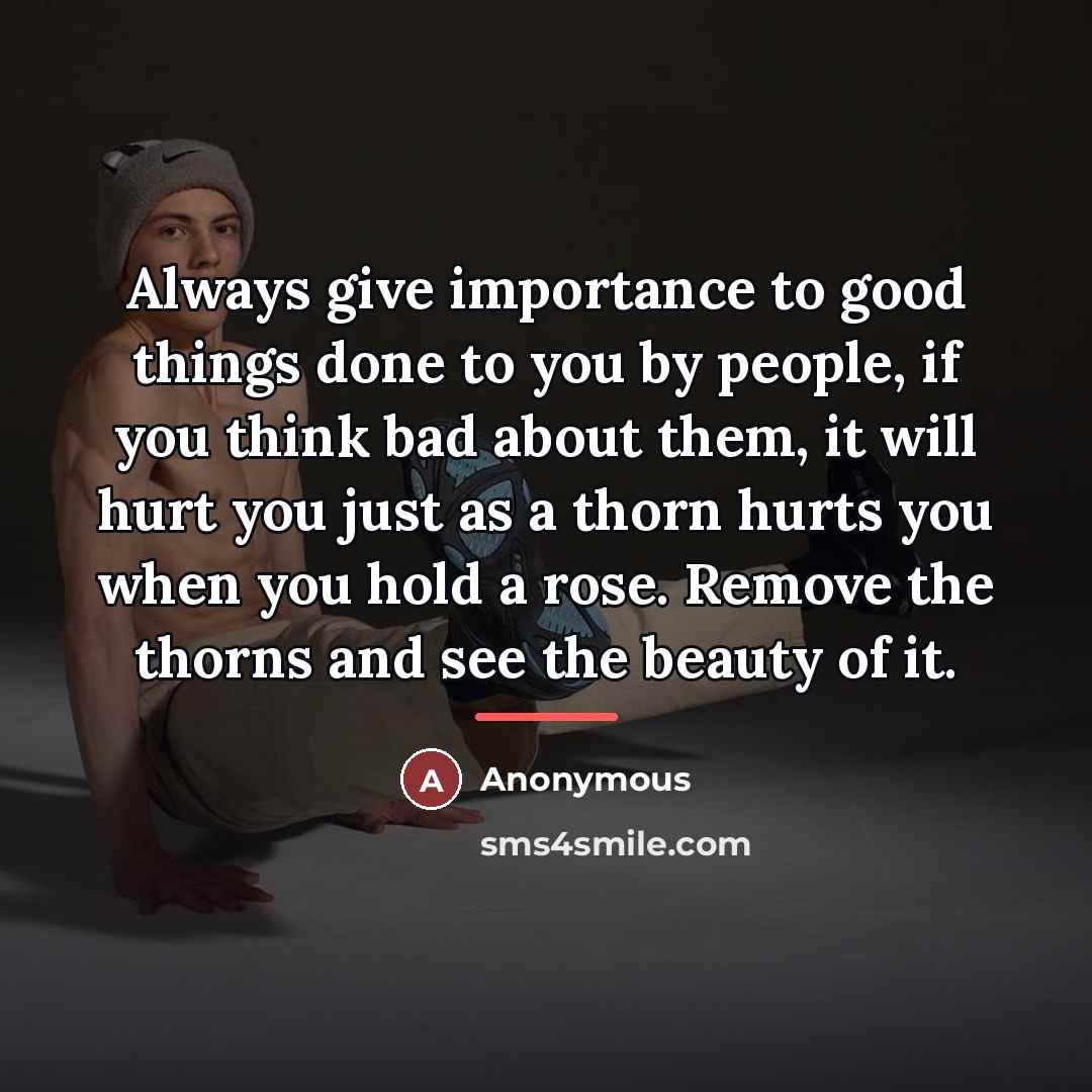 “Always give importance to good things done to you by…” quote by Anonymous