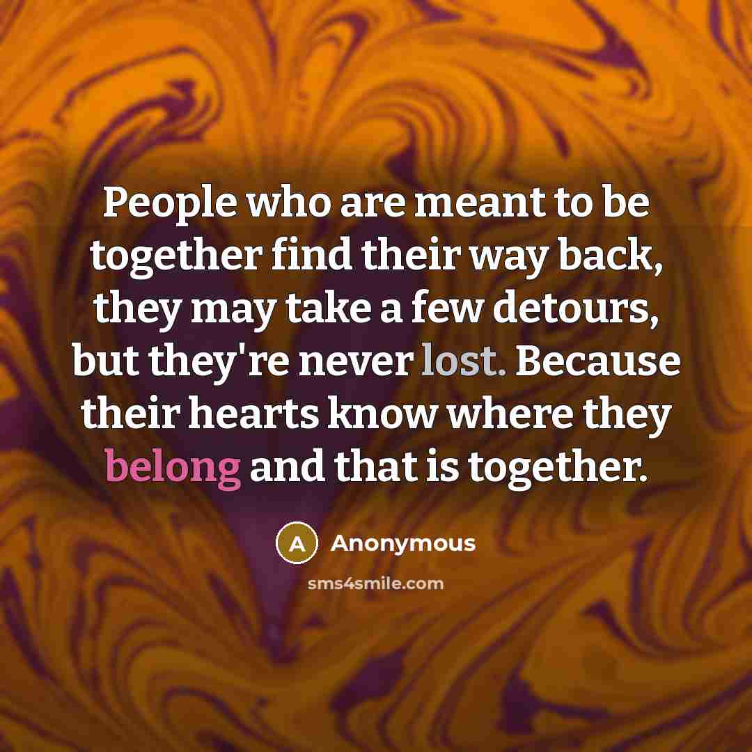 “People who are meant to be together find their way…” quote by Anonymous