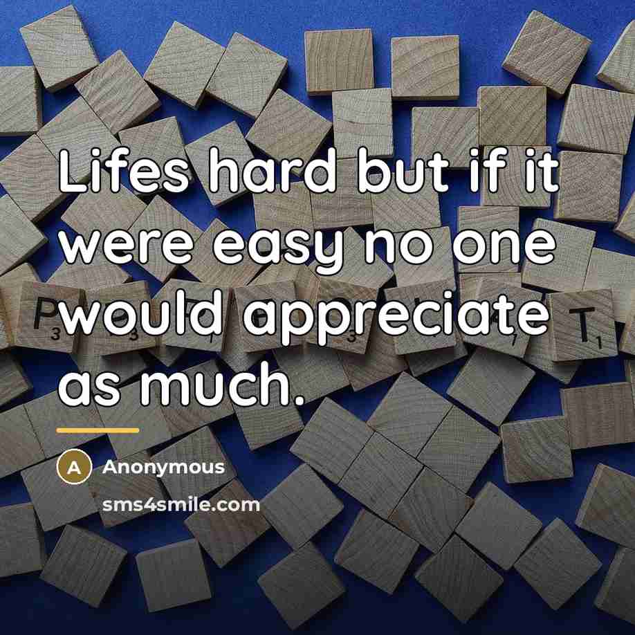 “Lifes hard but if it were easy no one would…” quote by Anonymous