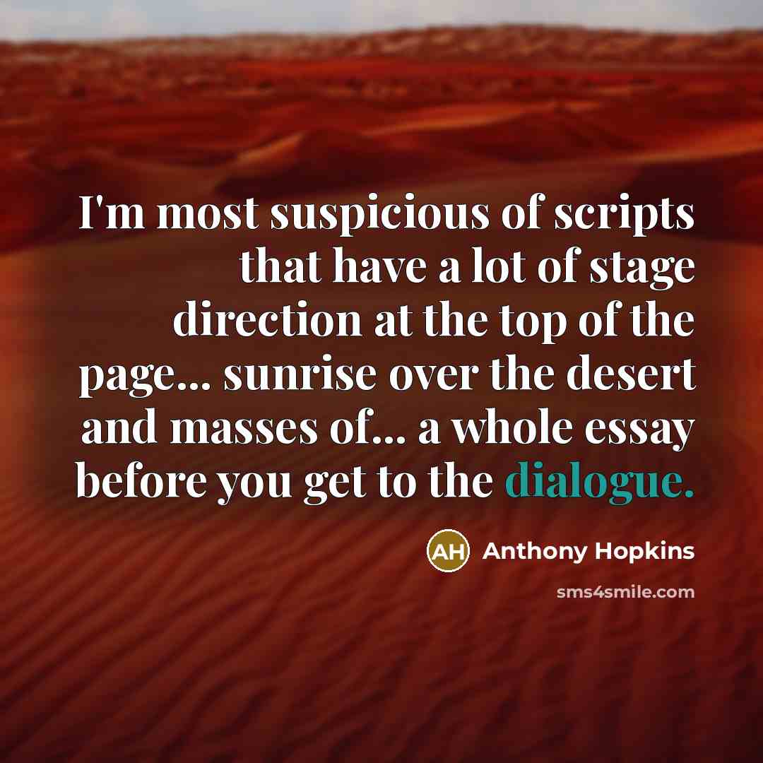 “I'm most suspicious of scripts that have a lot of…” quote by Anthony Hopkins