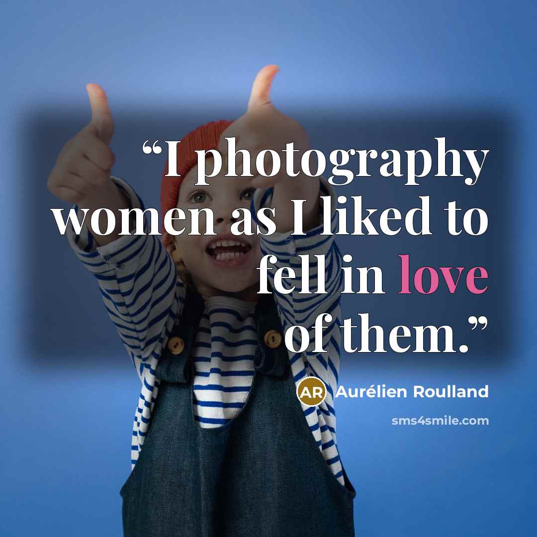 “I photography women as I liked to fell in love of them.” quote by Aurélien Roulland