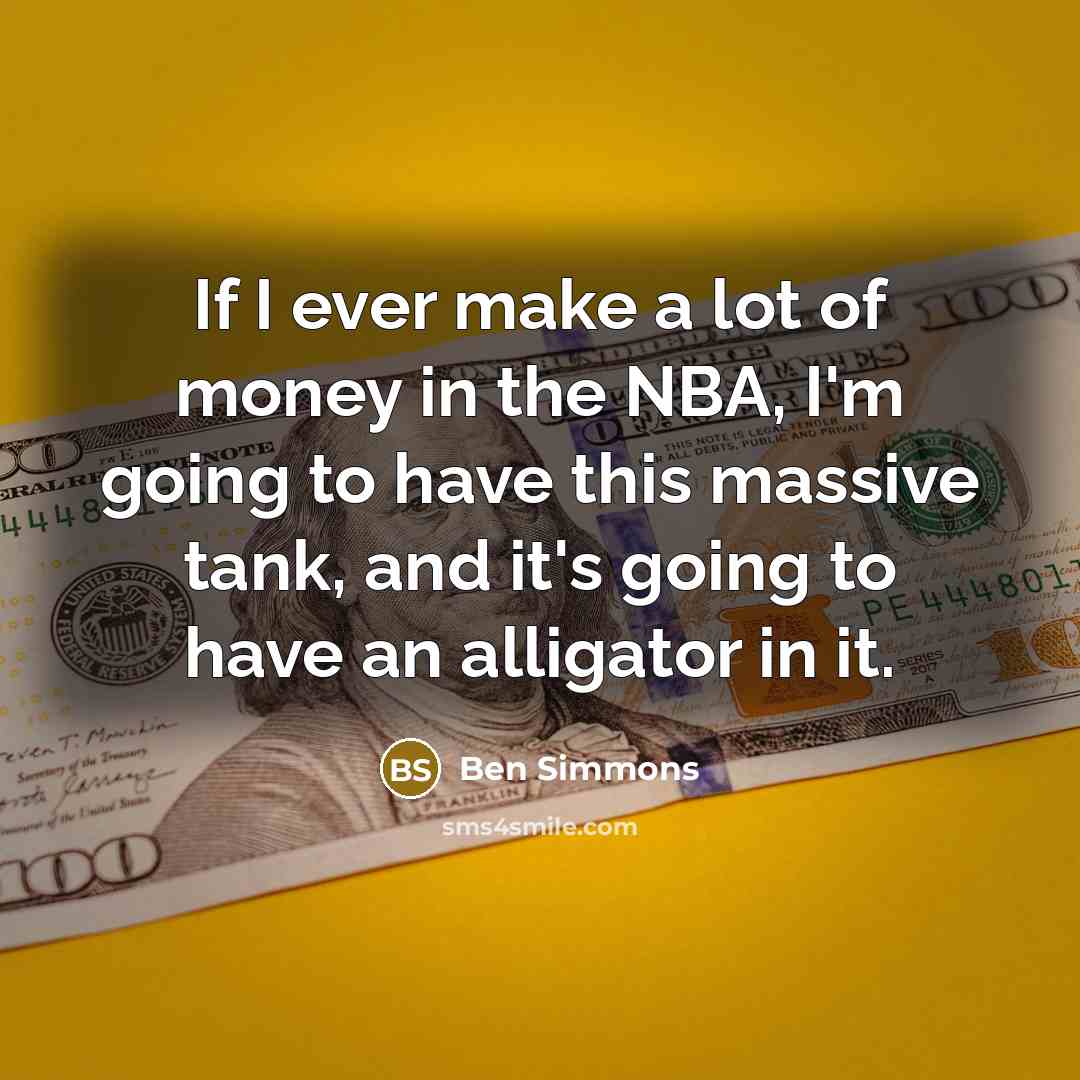 “If I ever make a lot of money in the…” quote by Ben Simmons