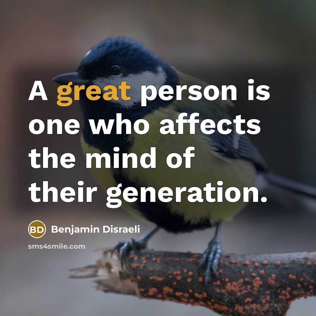 “A great person is one who affects the mind of…” quote by Benjamin Disraeli