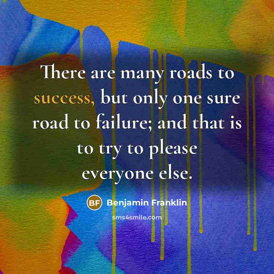 “There are many roads to success, but only one sure…” quote by Benjamin Franklin