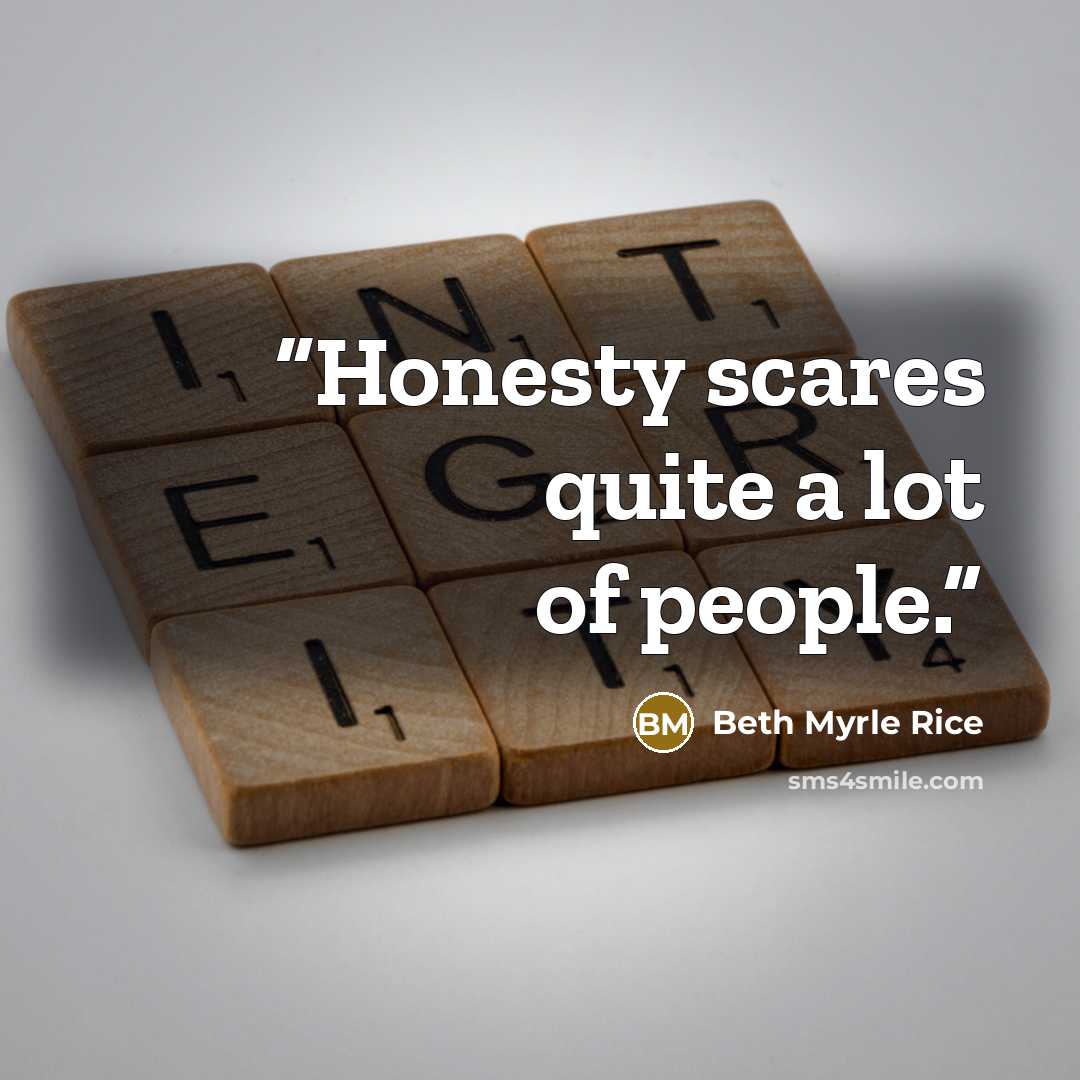 “Honesty scares quite a lot of people.” quote by Beth Myrle Rice
