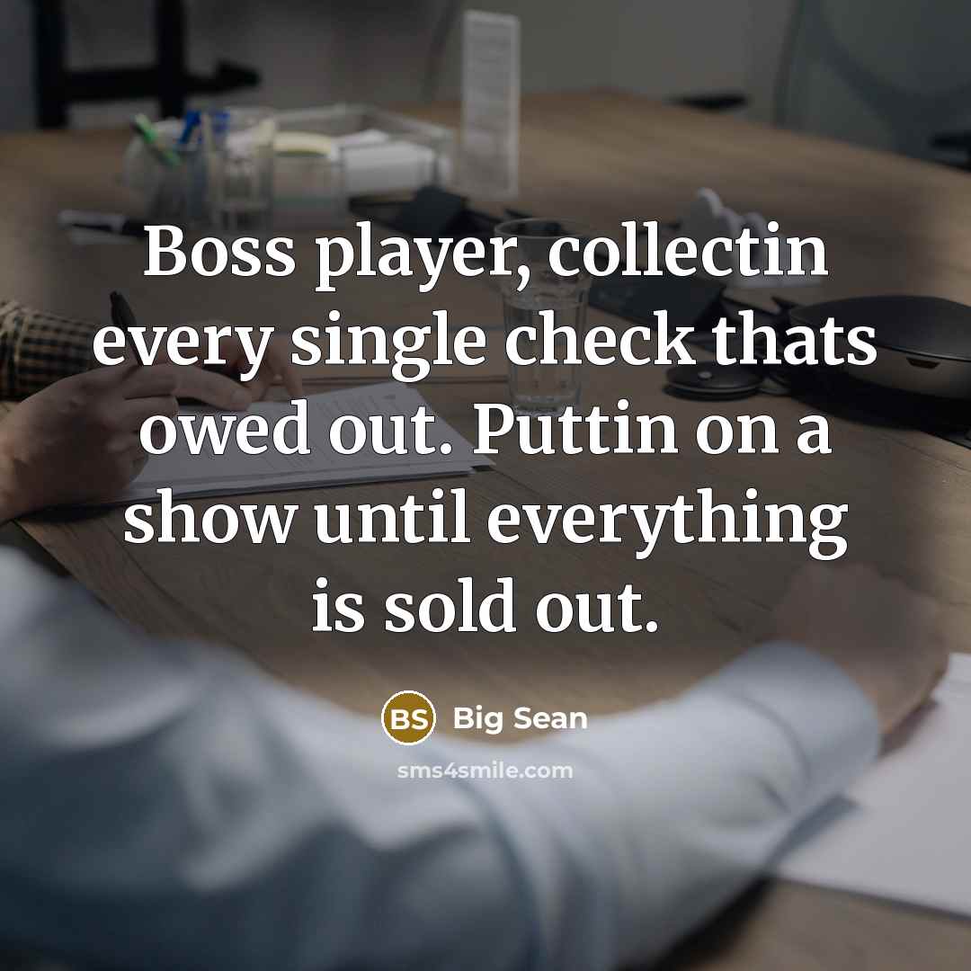 “Boss player, collectin every single check thats owed out. Puttin…” quote by Big Sean