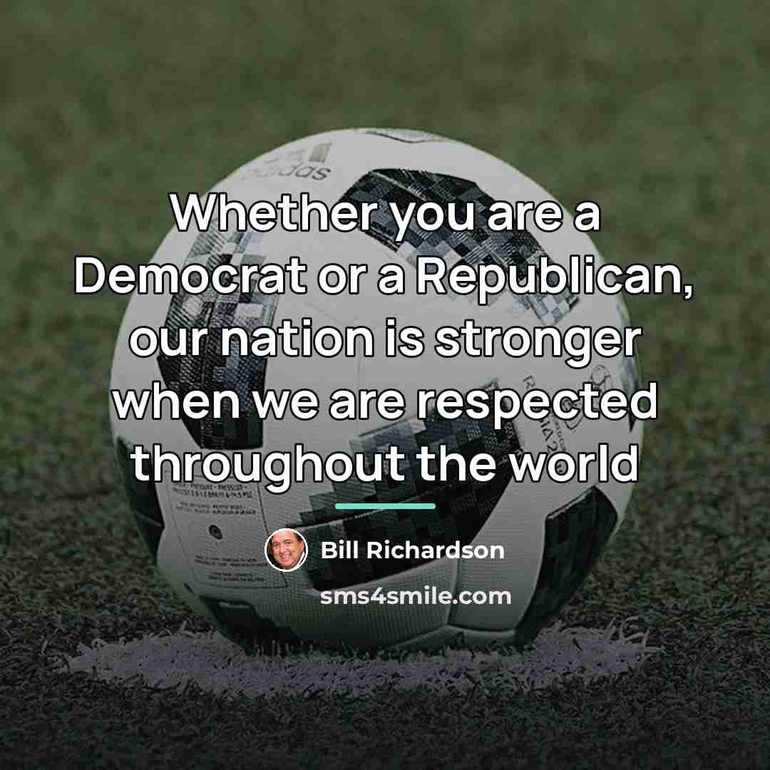 “Whether you are a Democrat or a Republican, our nation…” quote by Bill Richardson