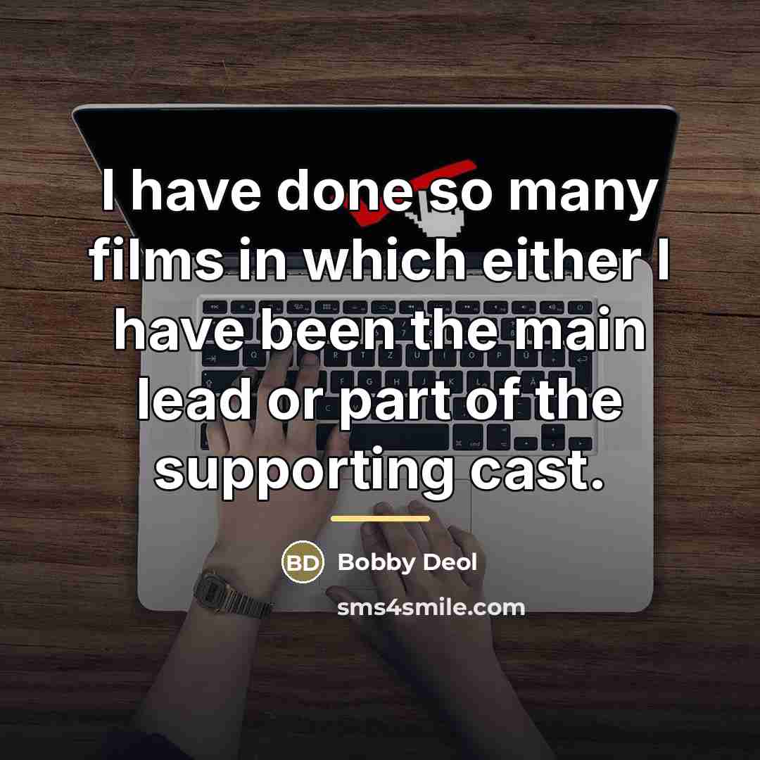 “I have done so many films in which either I…” quote by Bobby Deol