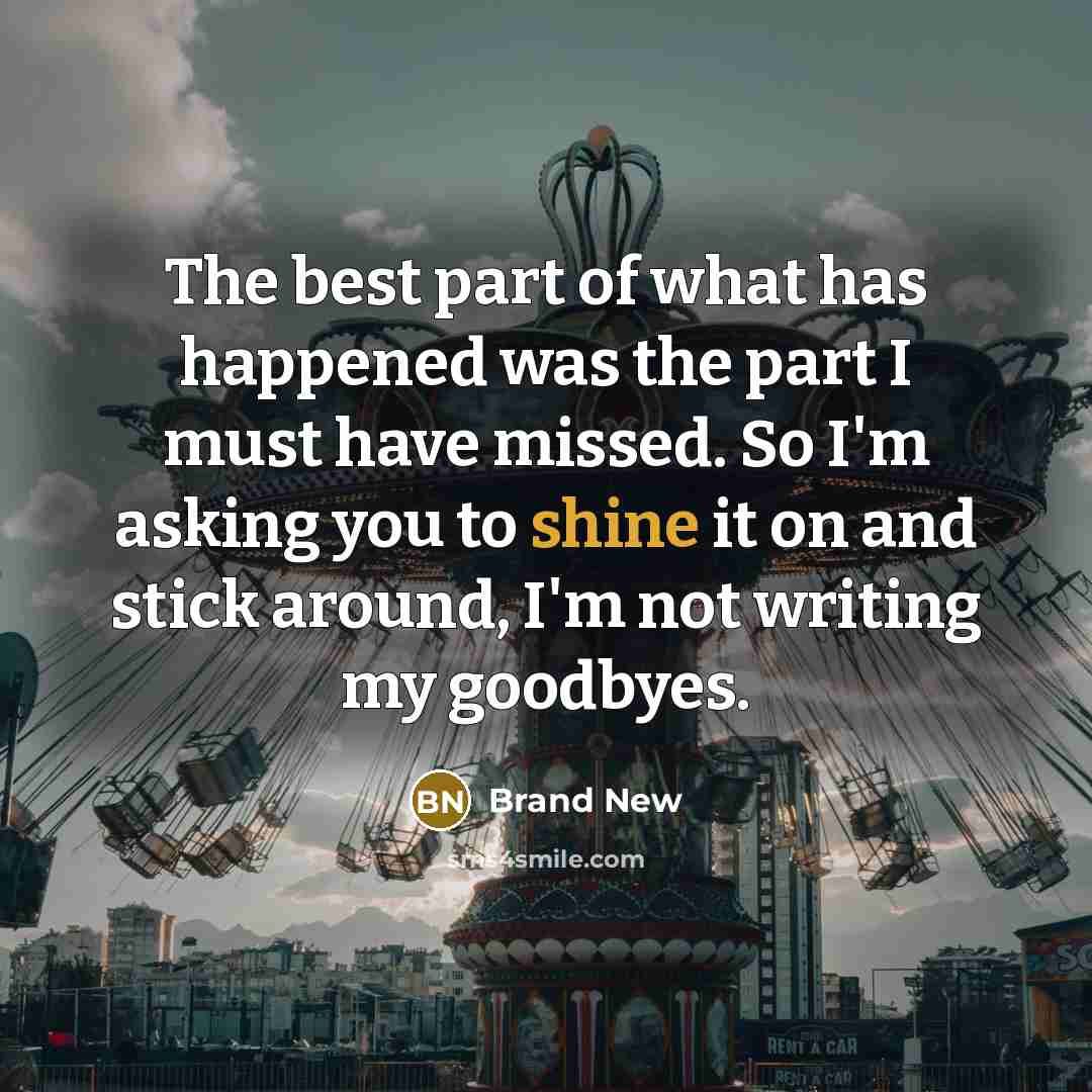 “The best part of what has happened was the part…” quote by Brand New