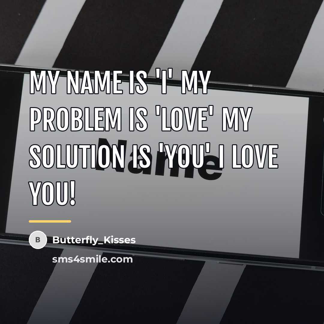 “My name is 'I' My problem is 'LOVE' My solution…” quote by Butterfly_Kisses