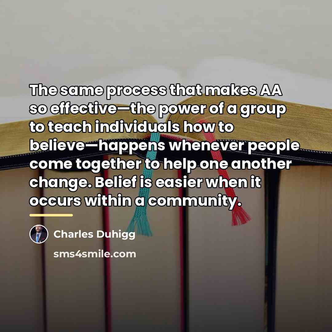 “The same process that makes AA so effective—the power of…” quote by Charles Duhigg