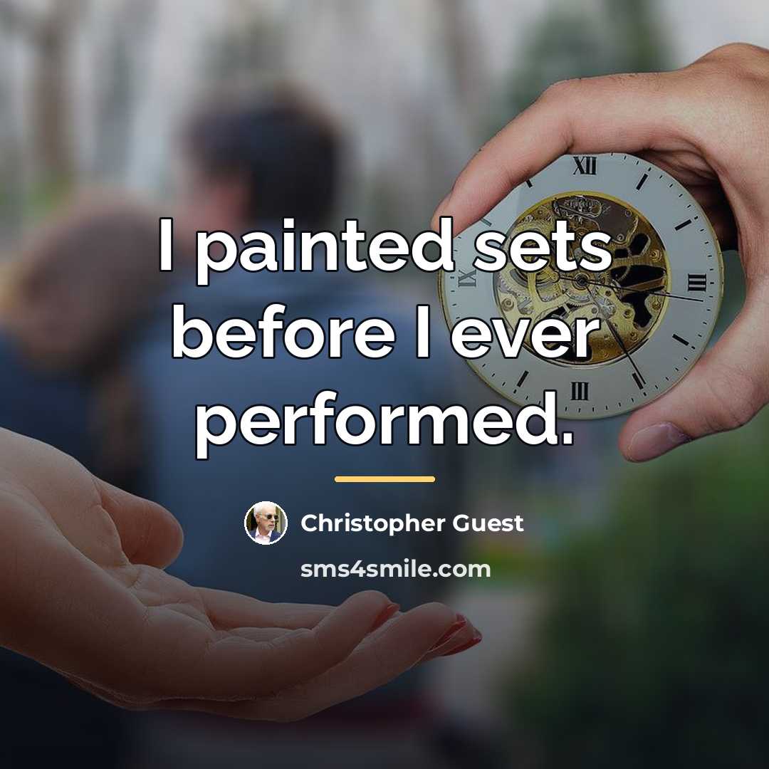 “I painted sets before I ever performed.…” quote by Christopher Guest