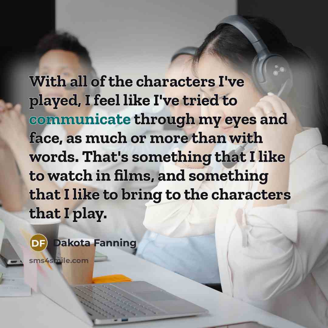 “With all of the characters I've played, I feel like…” quote by Dakota Fanning