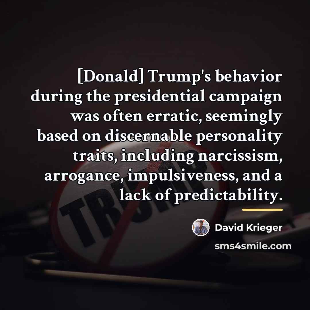“[Donald] Trump's behavior during the presidential campaign was often erratic,…” quote by David Krieger