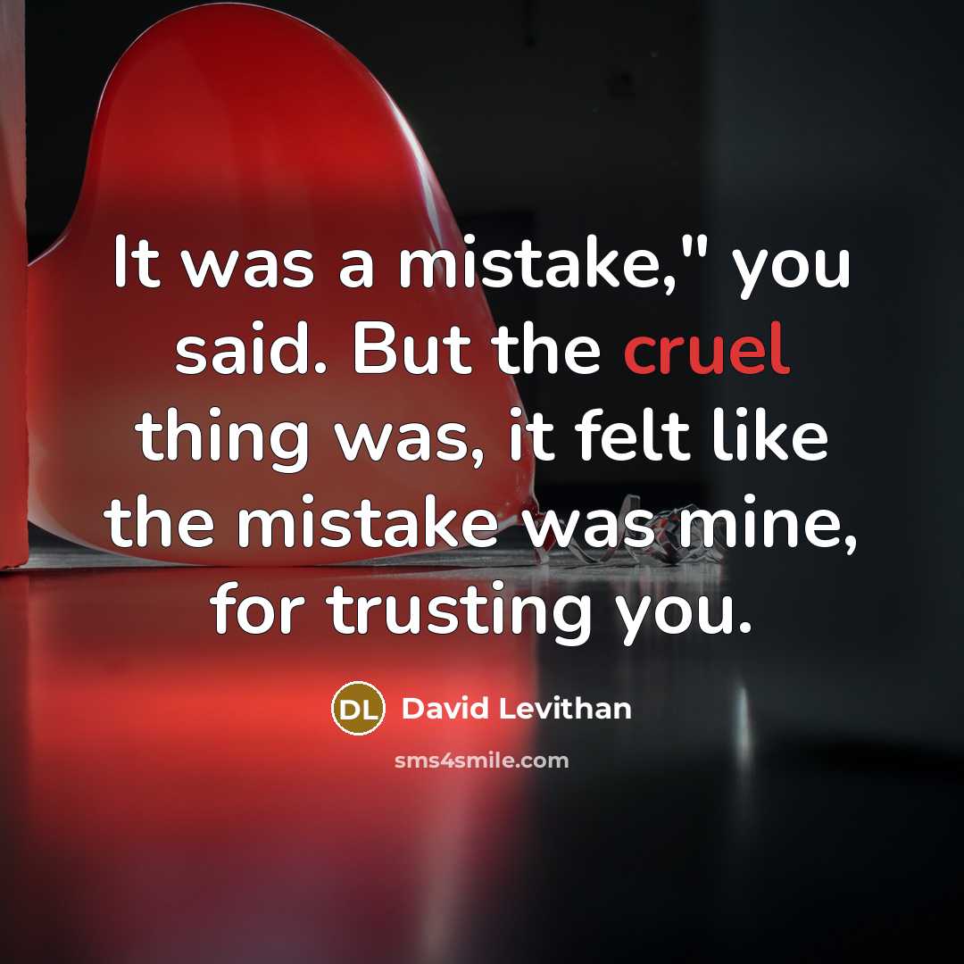 “It was a mistake," you said. But the cruel thing…” quote by David Levithan