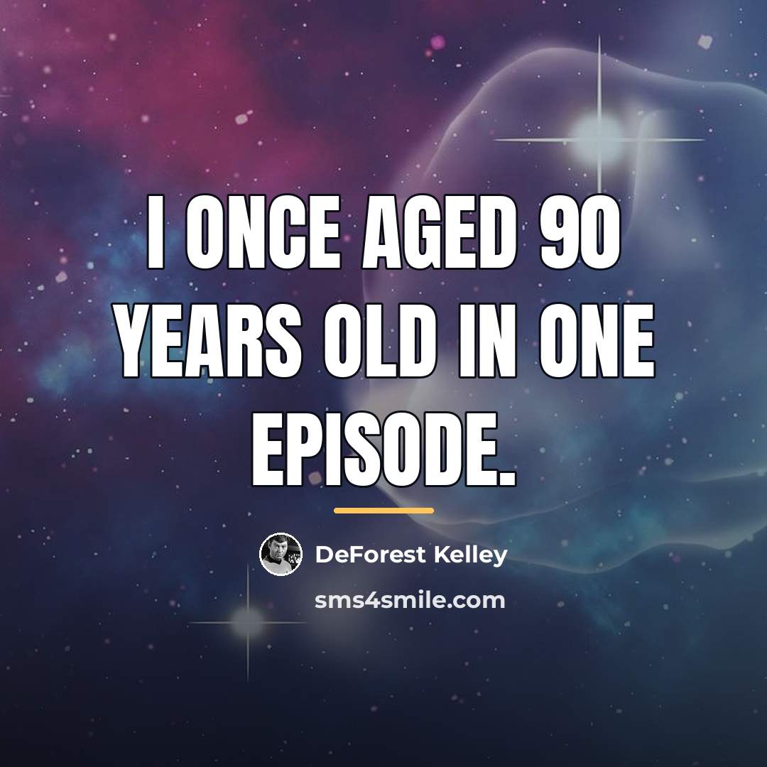 “I once aged 90 years old in one episode.…” quote by DeForest Kelley