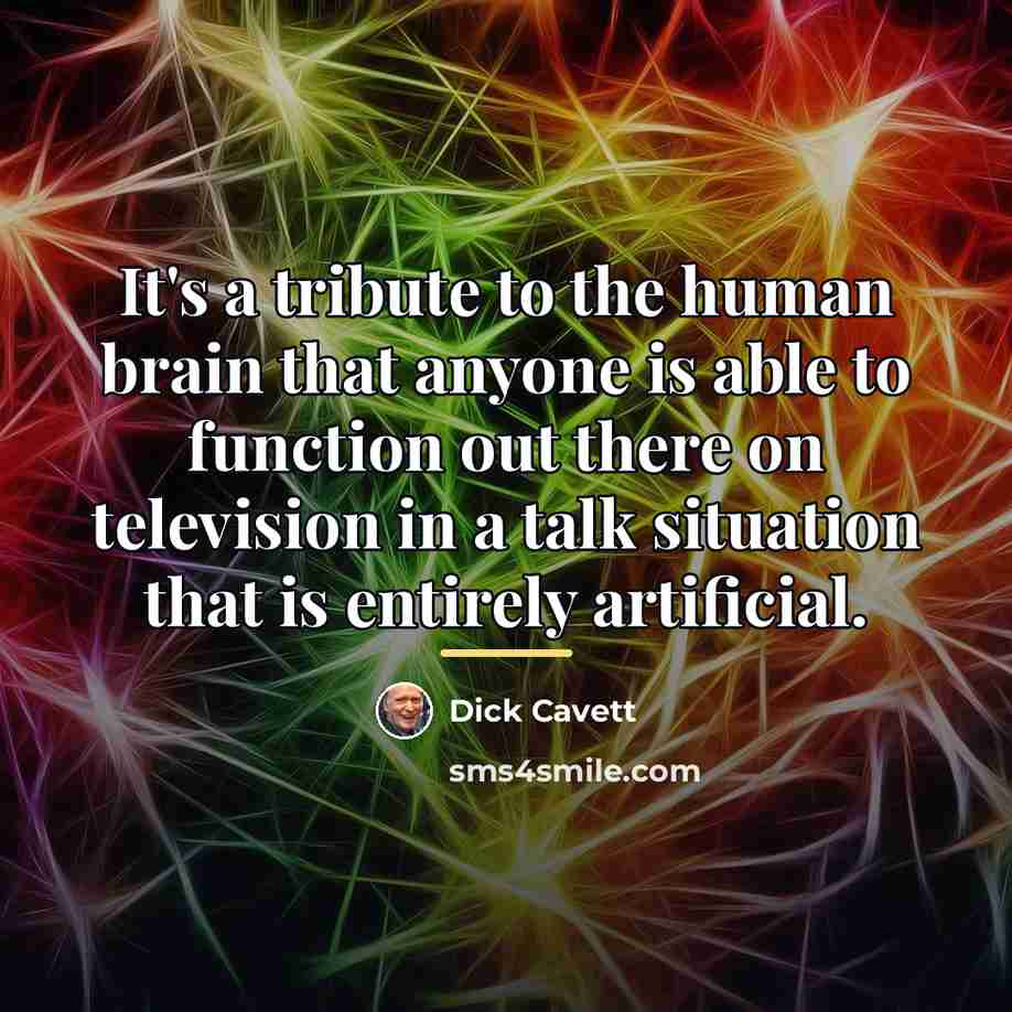 “It's a tribute to the human brain that anyone is…” quote by Dick Cavett
