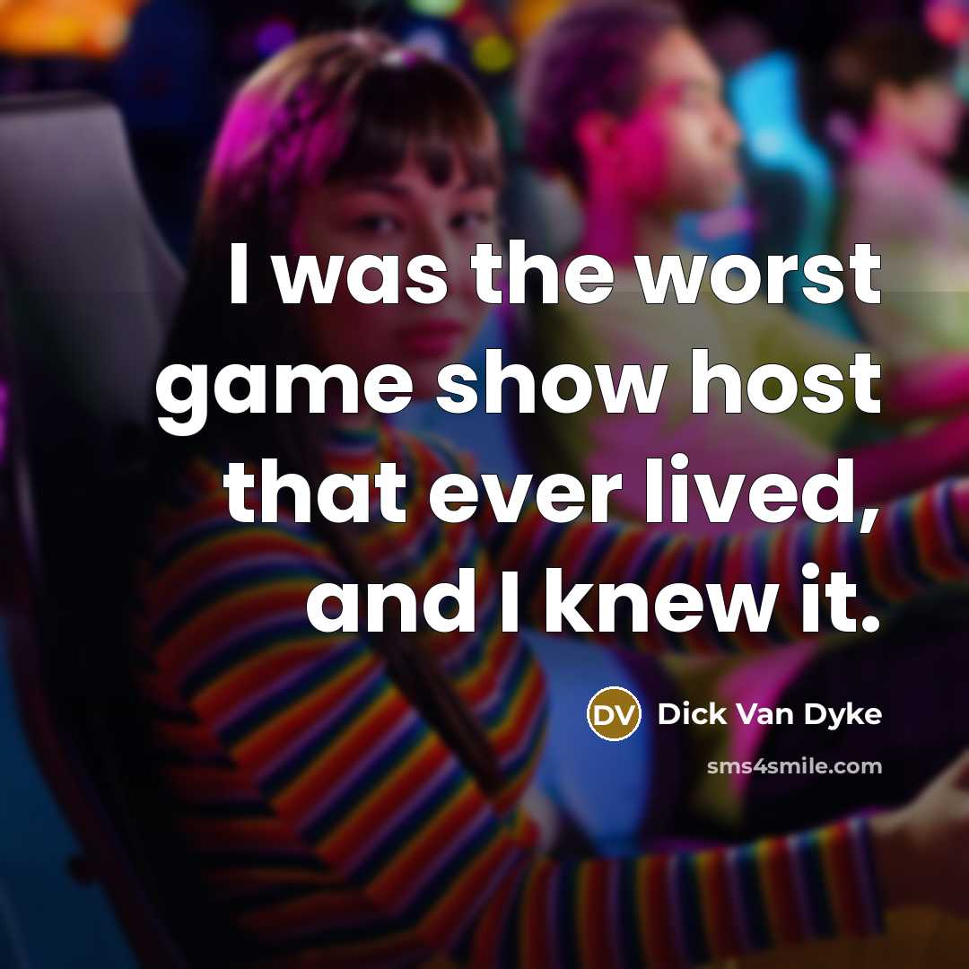 “I was the worst game show host that ever lived,…” quote by Dick Van Dyke