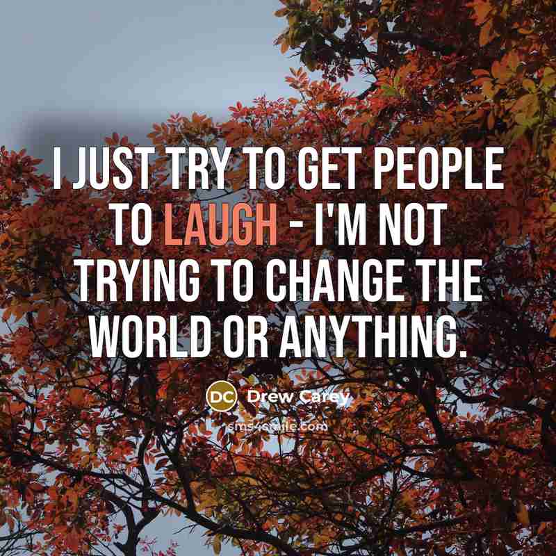 “I just try to get people to laugh - I'm…” quote by Drew Carey