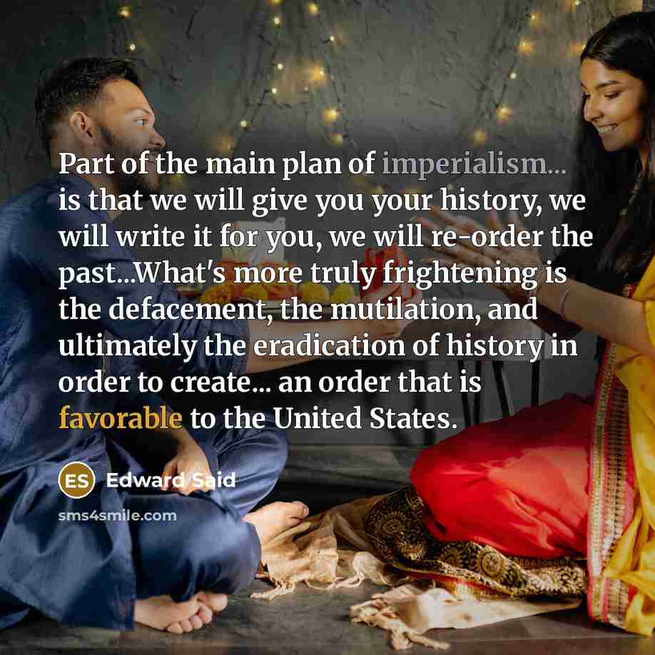 “Part of the main plan of imperialism... is that we…” quote by Edward Said